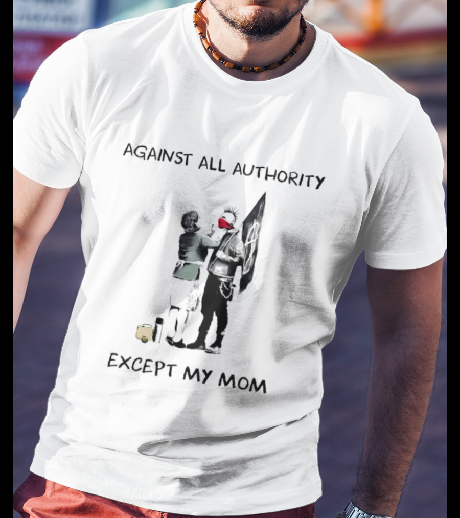 Against All Authority Except My Mom Punk Graffiti T-Shirt