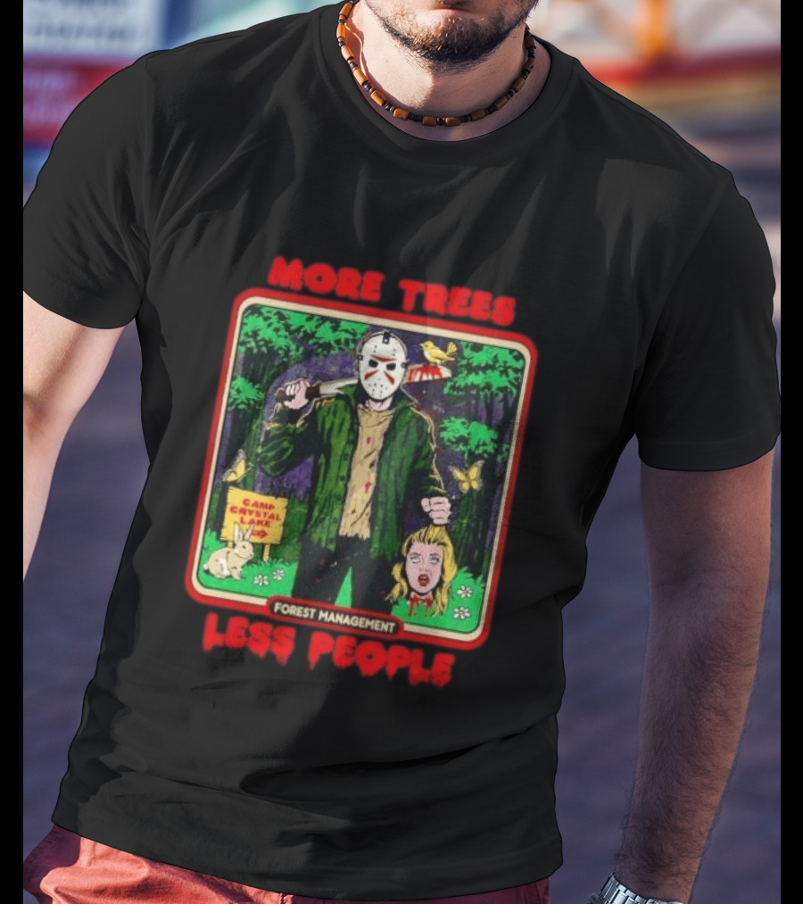 Jason Voorhees Camp Crystal Lake Forest Management More Trees Less People T-Shirt