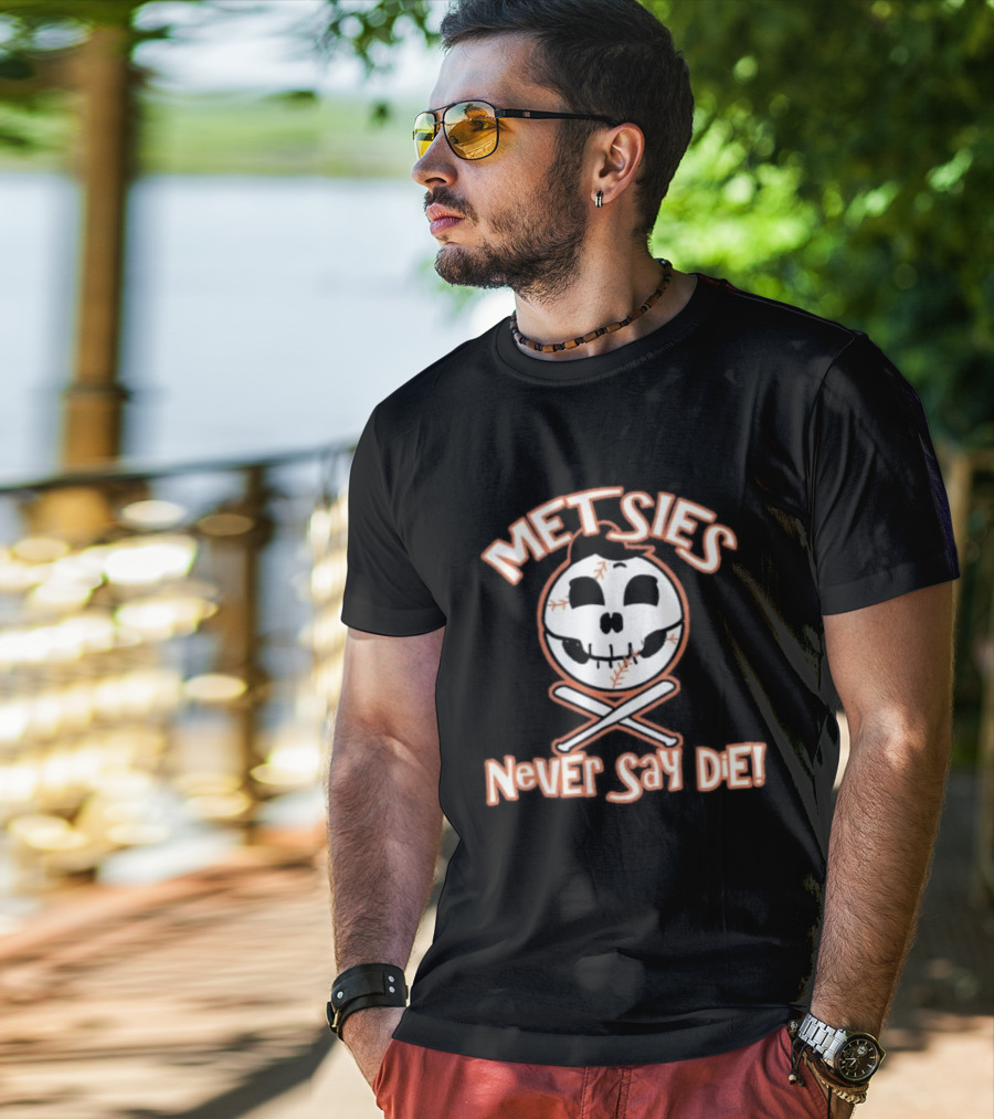 Metsies Never Say Die New York Mets Skull Baseball Crossbones T-Shirt
