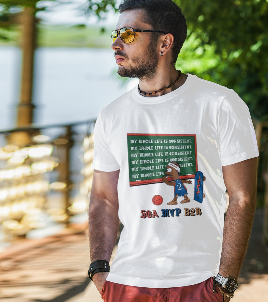 SGA MVP B2B My Whole Life Is Consistent Basketball Board Sk8 T-Shirt