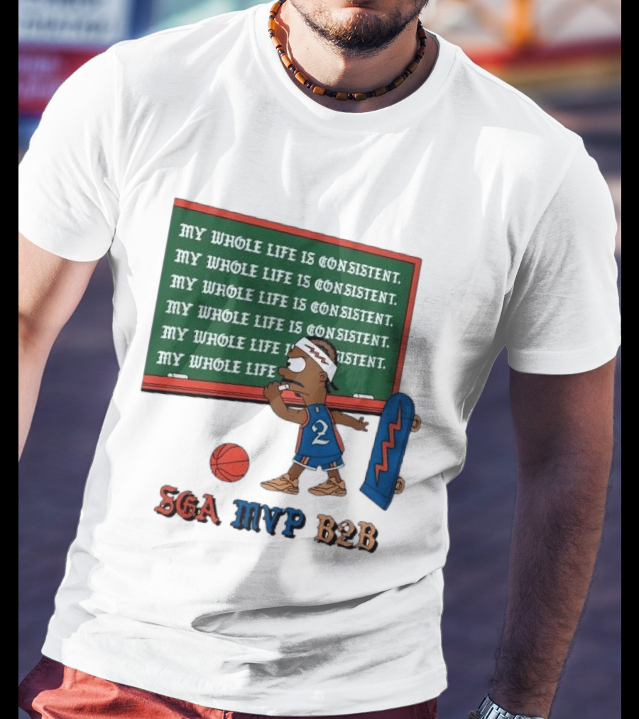 SGA MVP B2B My Whole Life Is Consistent Basketball Board Sk8 T-Shirt