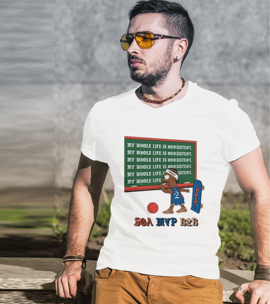 SGA MVP B2B My Whole Life Is Consistent Basketball Board Sk8 T-Shirt