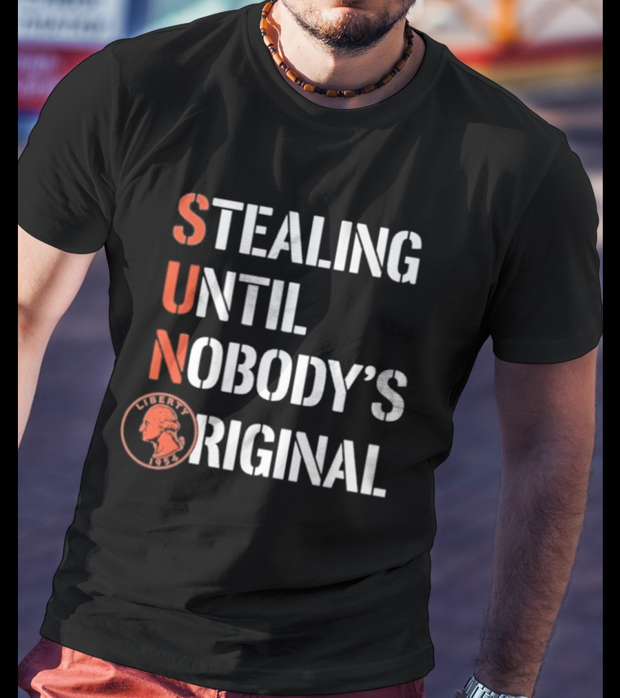SUN Stealing Until Nobody's Original Penny T-Shirt