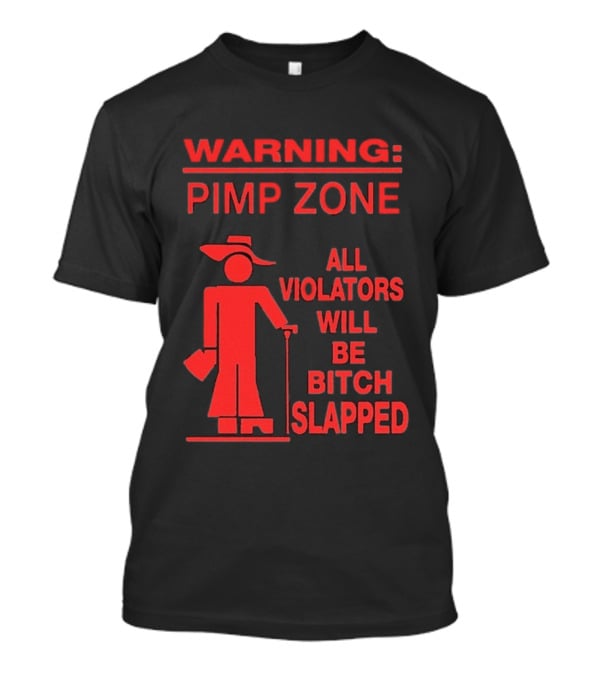 Warning Pimp Zone All Violators Will Be Bitch Slapped T-Shirt