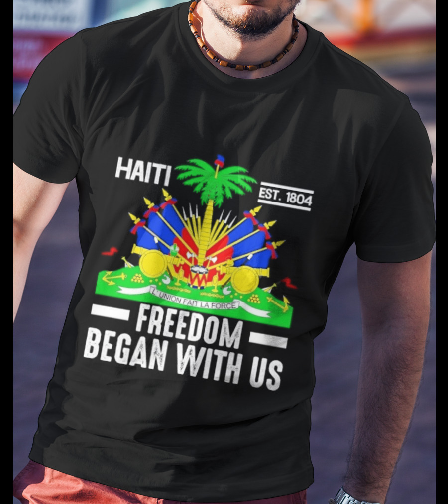 Haiti Freedom Began With Us Est. 1804 Haitian Heritage Flag T-Shirt