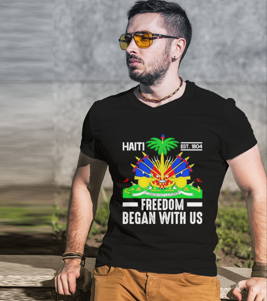 Haiti Freedom Began With Us Est. 1804 Haitian Heritage Flag T-Shirt