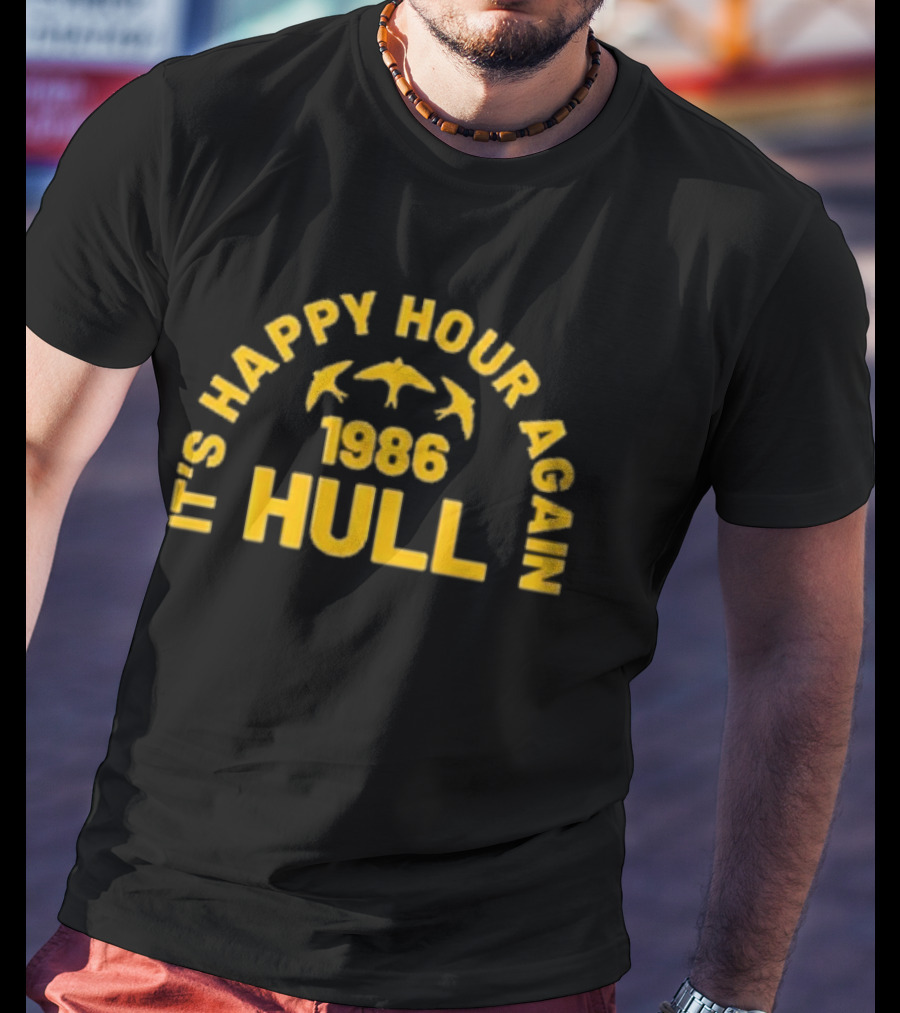 It's Happy Hour Again 1986 Hull Vintage Nostalgia T-Shirt