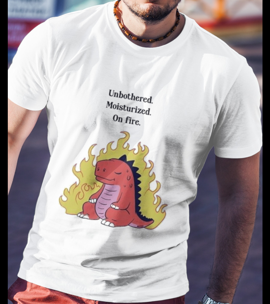 Unbothered Moisturized Dinosaur On Fire Relaxing Flame Scene T-Shirt