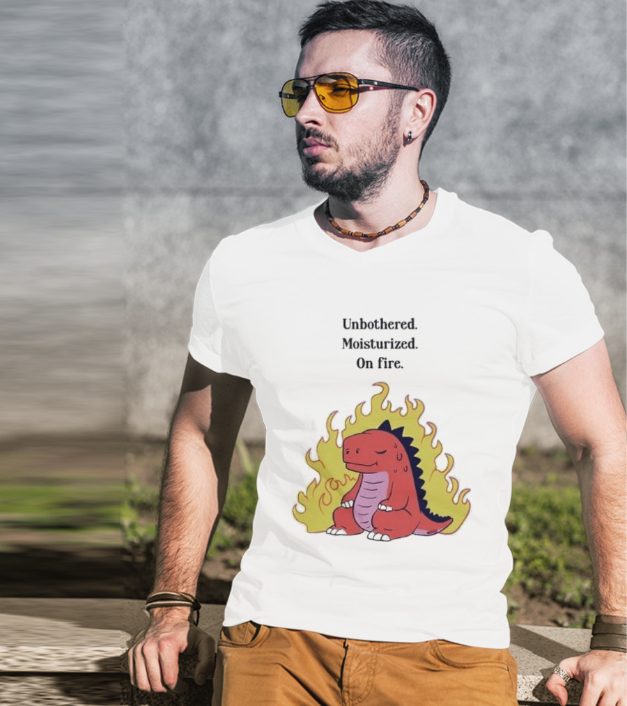 Unbothered Moisturized Dinosaur On Fire Relaxing Flame Scene T-Shirt
