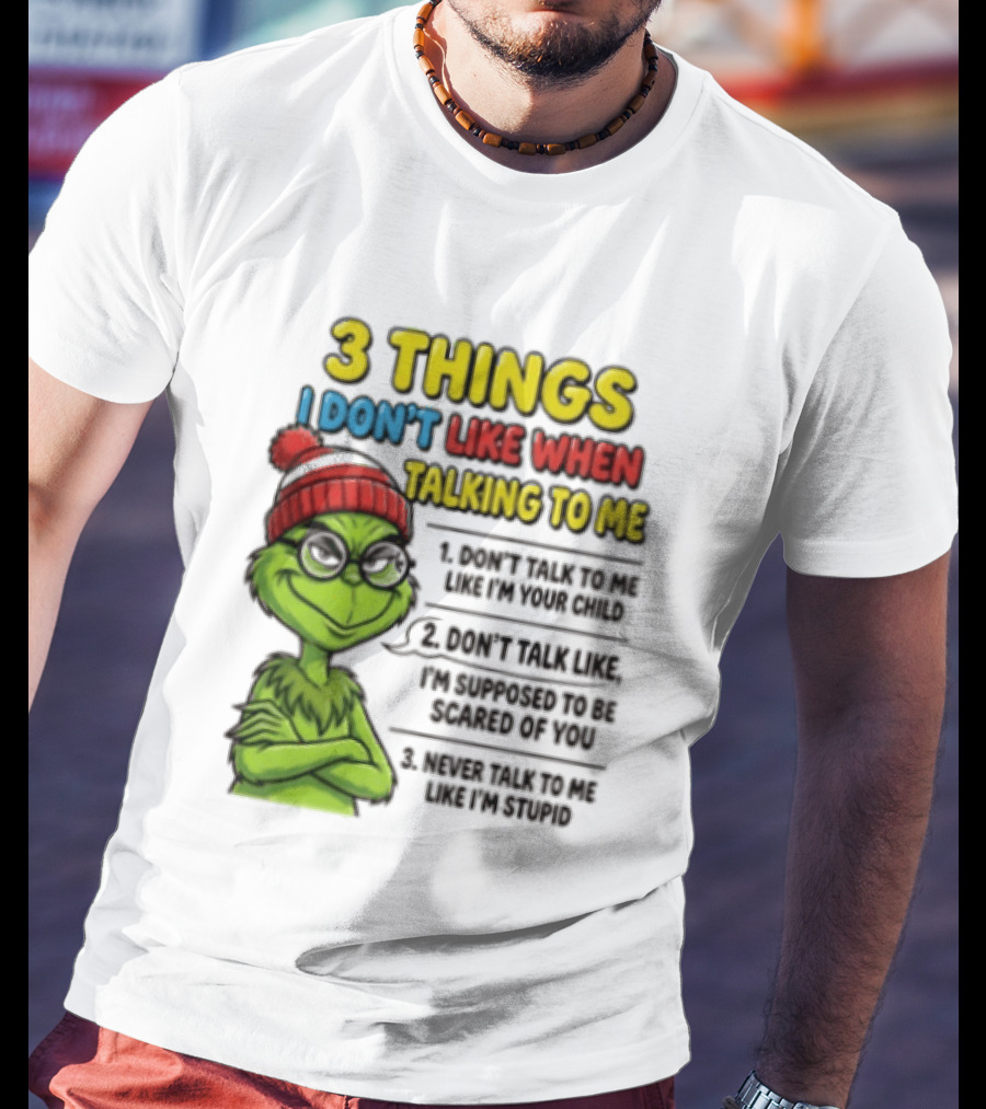 Grinch 3 Things I Don't Like When Talking To Me текст T-Shirt