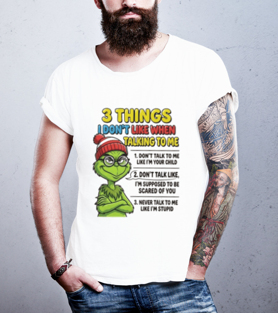Grinch 3 Things I Don't Like When Talking To Me текст T-Shirt