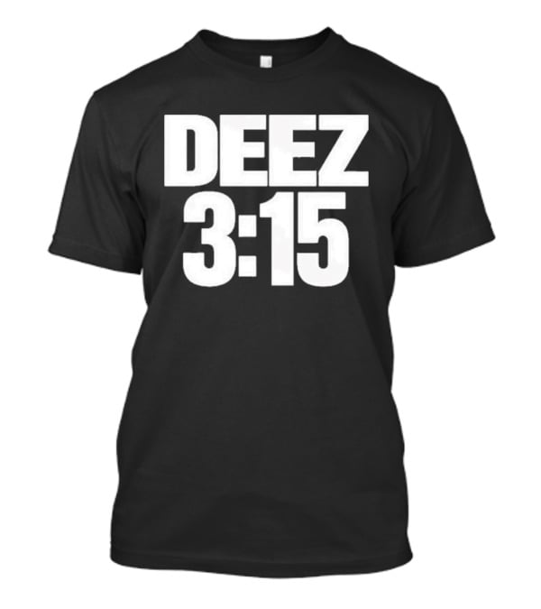 Deez 3:15 T-Shirt