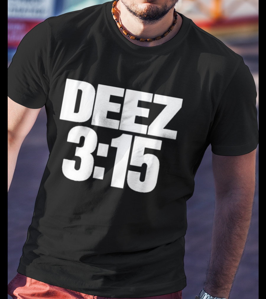 Deez 3:15 T-Shirt