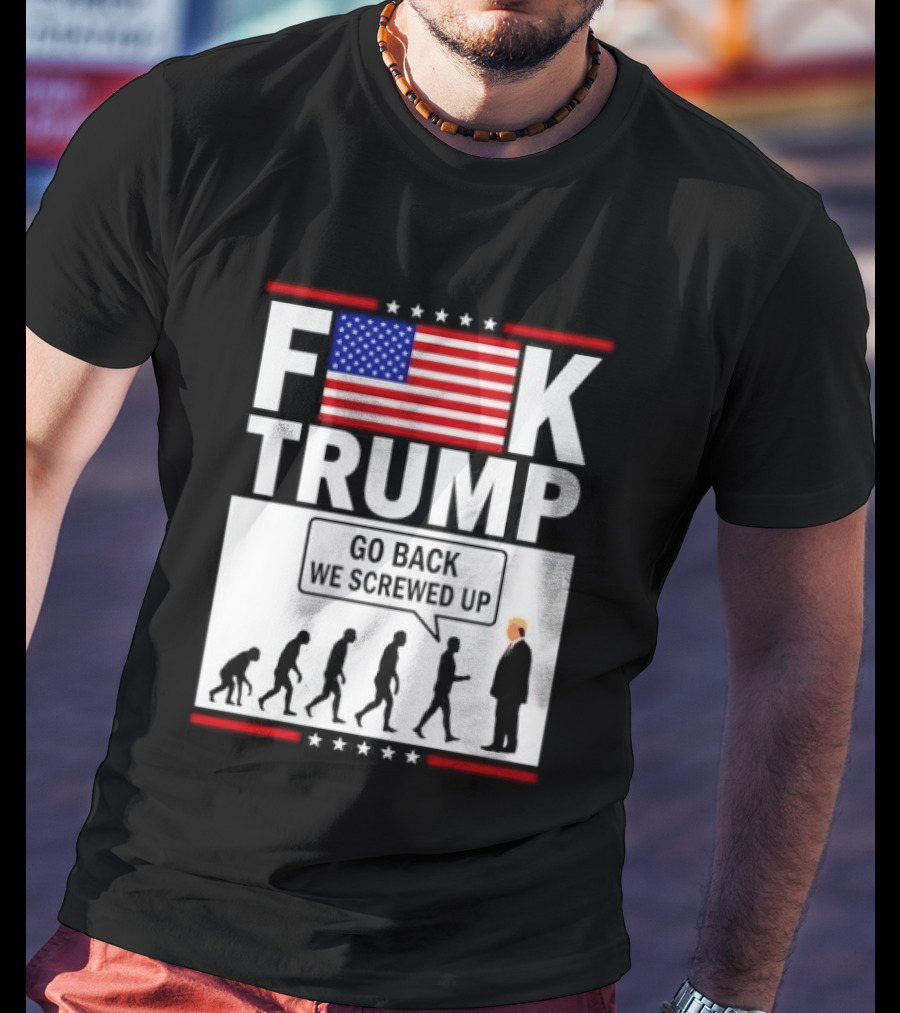 F Trump Go Back American Flag Evolution T-Shirt