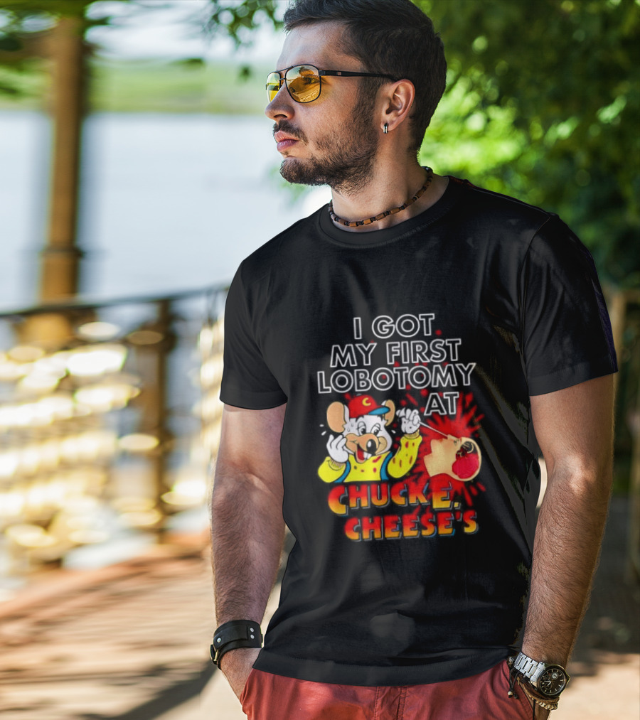I Got My First Lobotomy At Chuck E. Cheese's Colorful T-Shirt
