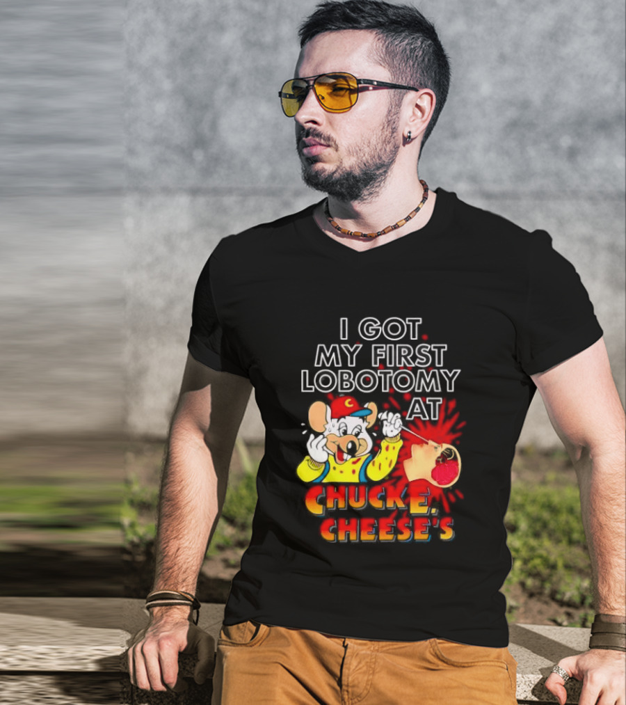 I Got My First Lobotomy At Chuck E. Cheese's Colorful T-Shirt