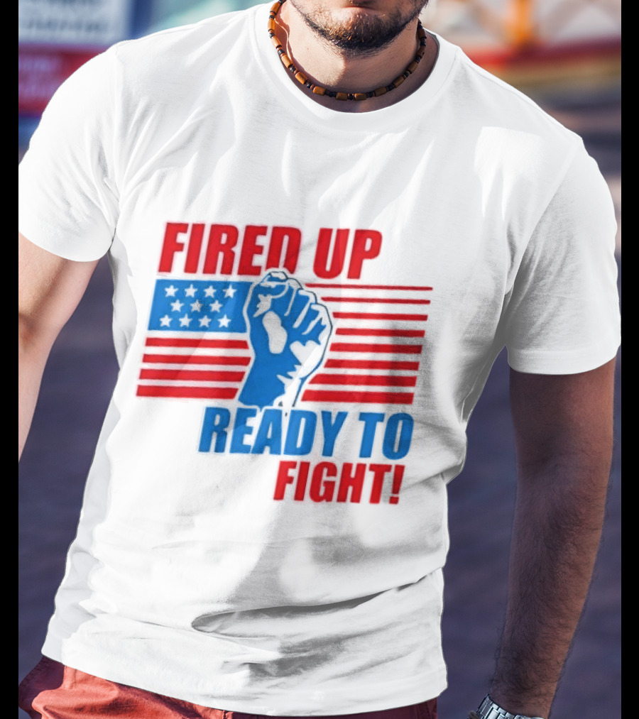 Fired Up Ready To Fight USA Flag Fist T-Shirt