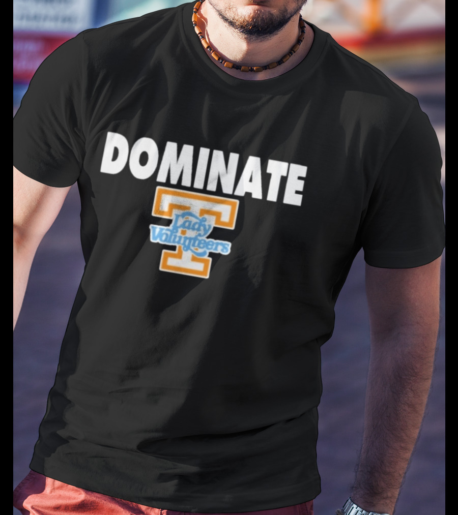 Dominate Tennessee Lady Volunteers T T-Shirt