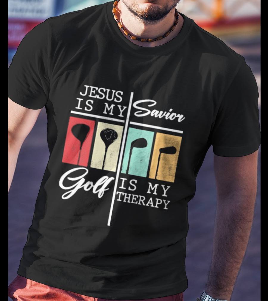Jesus Is My Savior Golf Club Therapy T-Shirt