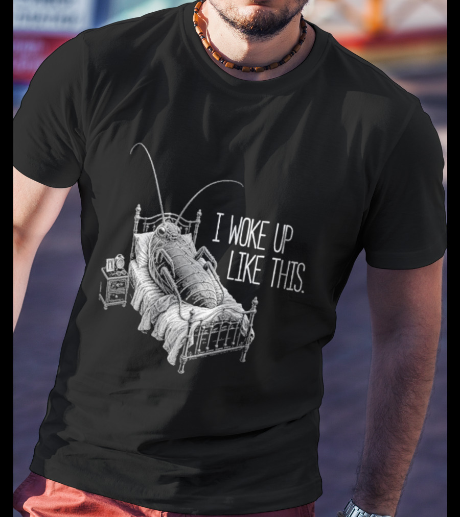 Franz Kafka Metamorphosis Bug I Woke Up Like This T-Shirt
