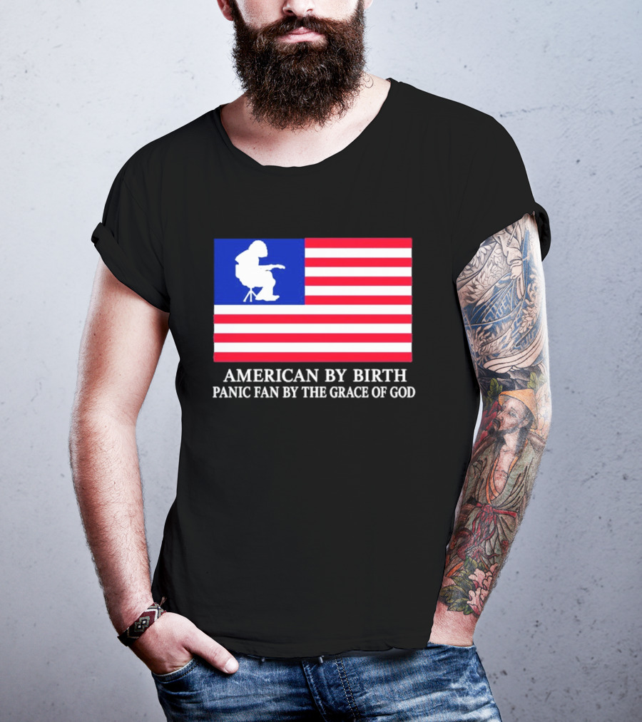 American By Birth Panic Fan By The Grace Of God Flag Chair T-Shirt