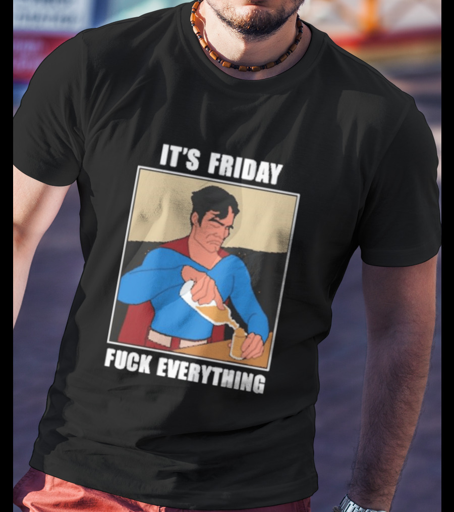 Superman It's Friday Pouring Drink Comic Humor T-Shirt