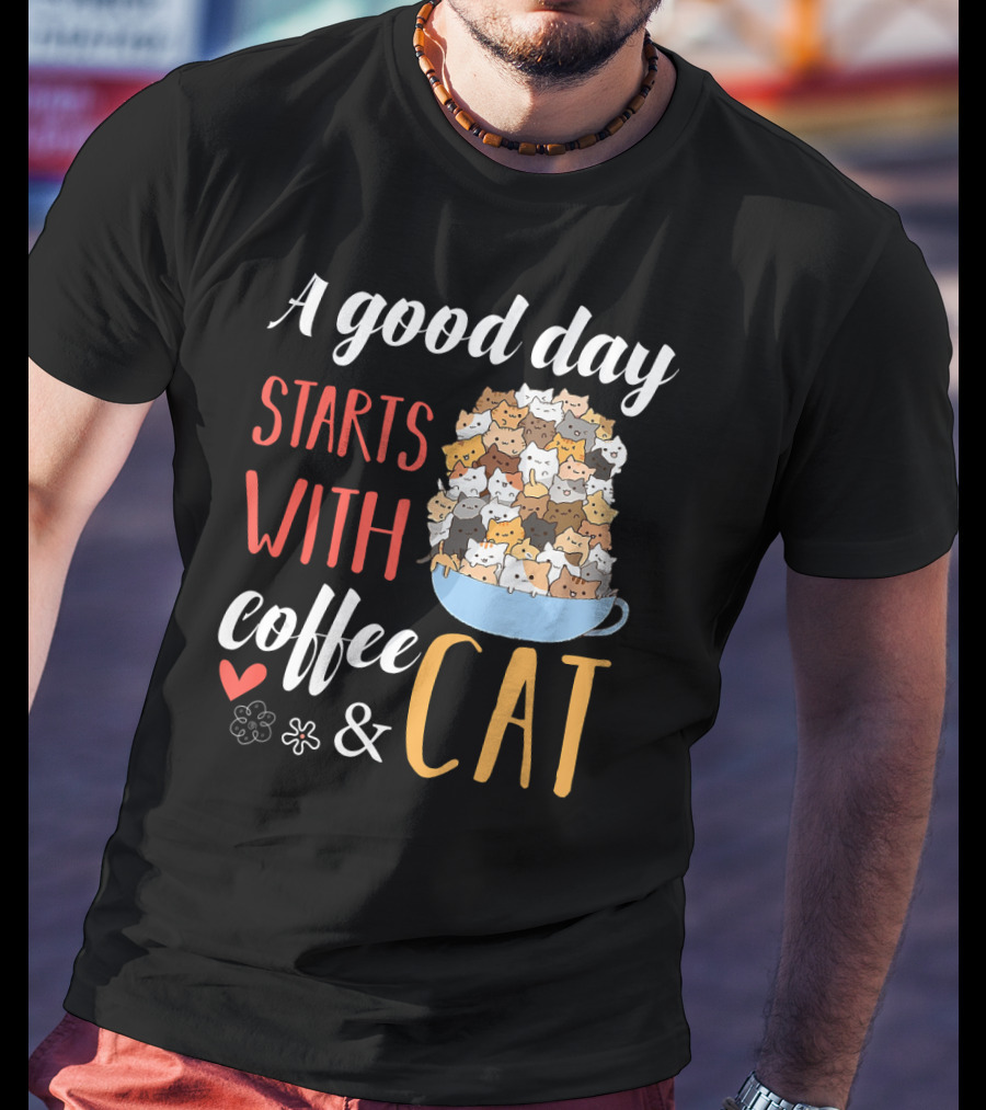 A Good Day Starts With Coffee And Cat Cats In Coffee Cup T-Shirt