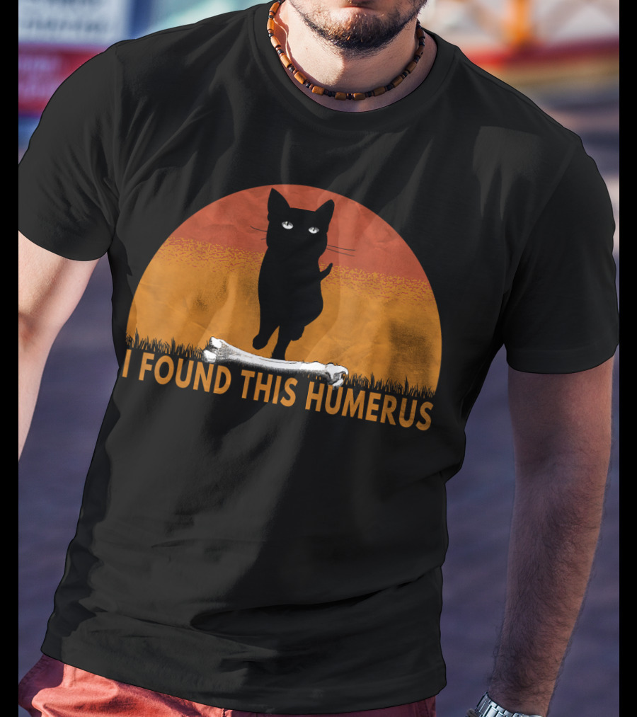 I Found This Humerus Cats Humorous Cat Lovers Bone Pawprint Sunset T-Shirt