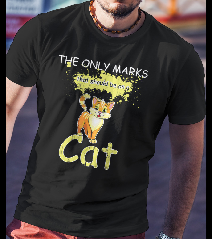 The Only Marks That Should Be On A Cat T-Shirt