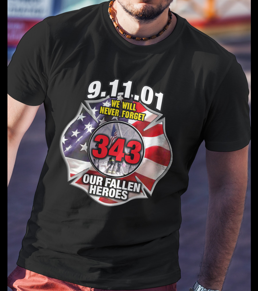 9.11.01 We Will Never Forget 343 Our Fallen Heroes T-Shirt