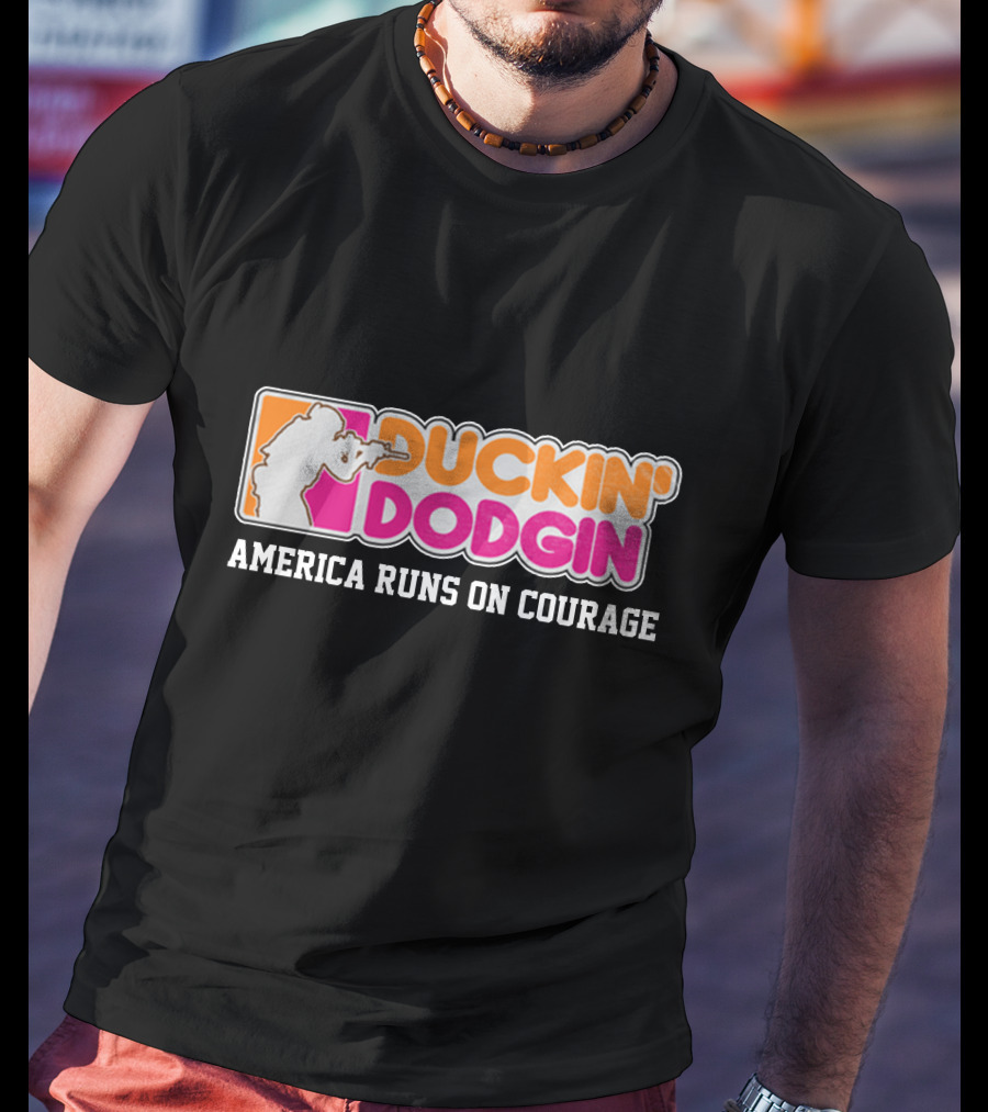 DUCKIN' DODGIN AMERICA RUNS ON COURAGE Funny Proud Veteran T-Shirt