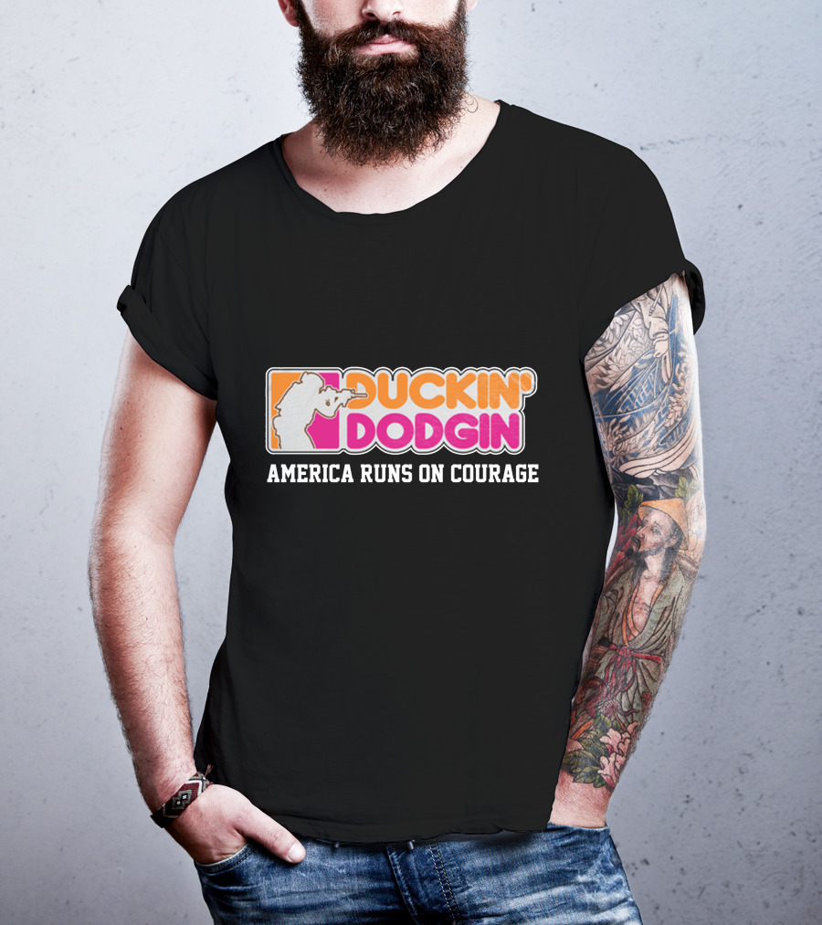 DUCKIN' DODGIN AMERICA RUNS ON COURAGE Funny Proud Veteran T-Shirt
