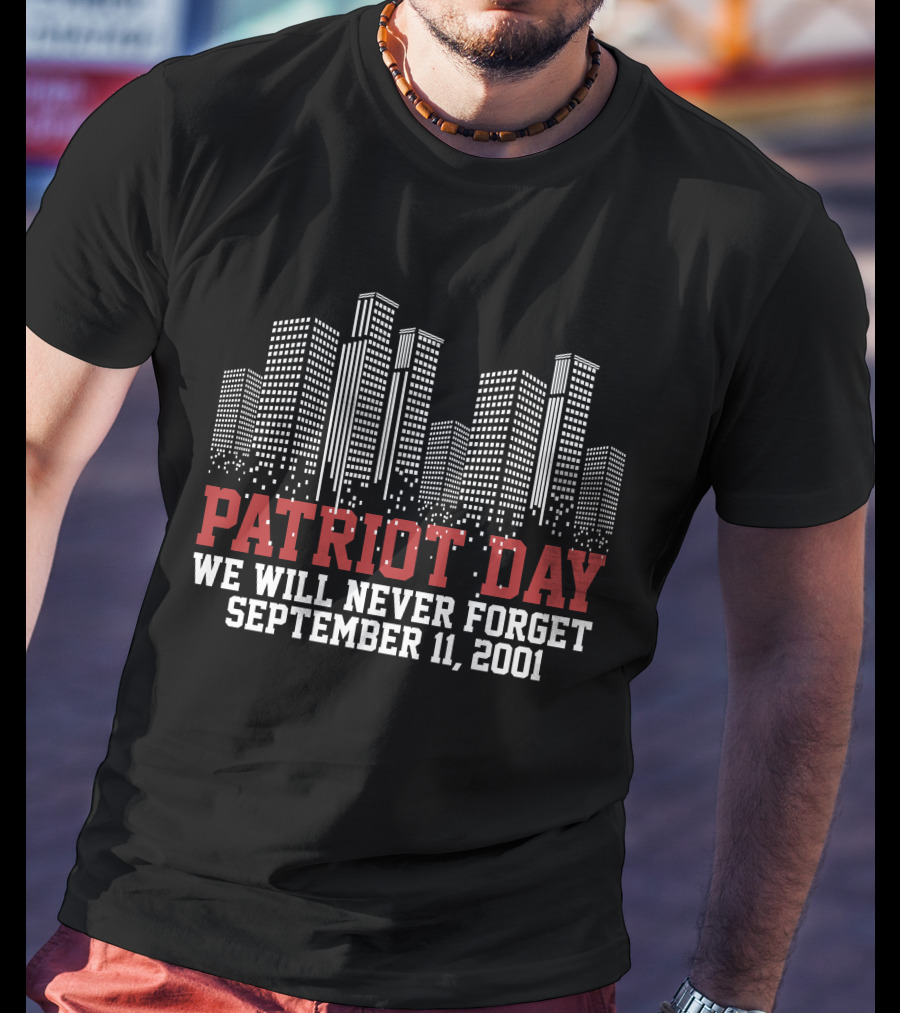 Patriot Day We Will Never Forget September 11 2001 Skyline T-Shirt