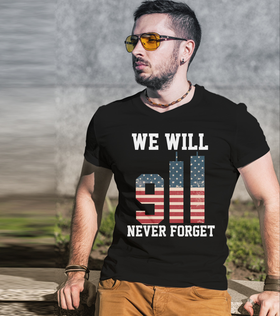 WE WILL 911 NEVER FORGET T-Shirt