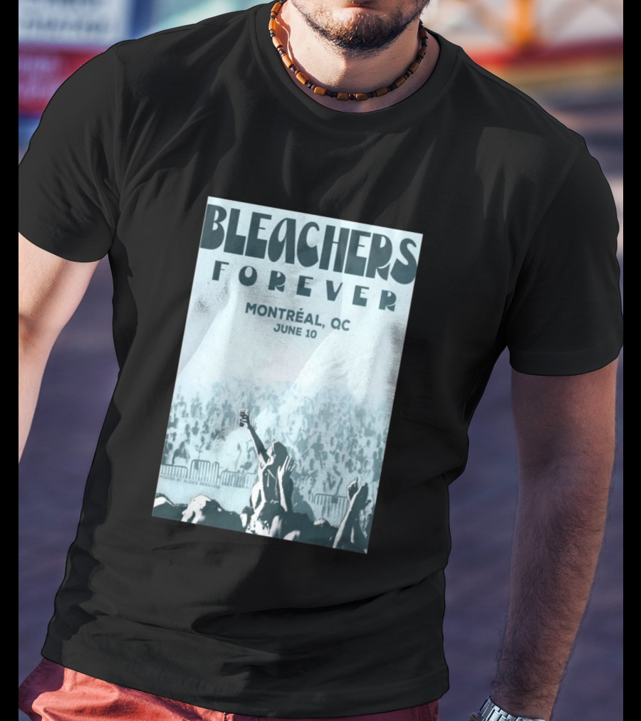 Bleachers Forever Montreal QC June 10 T-Shirt