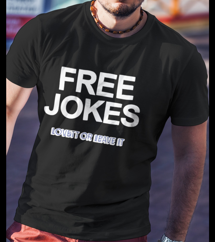 Free Jokes Lovett Or Leave It Comedy Phrase T-Shirt