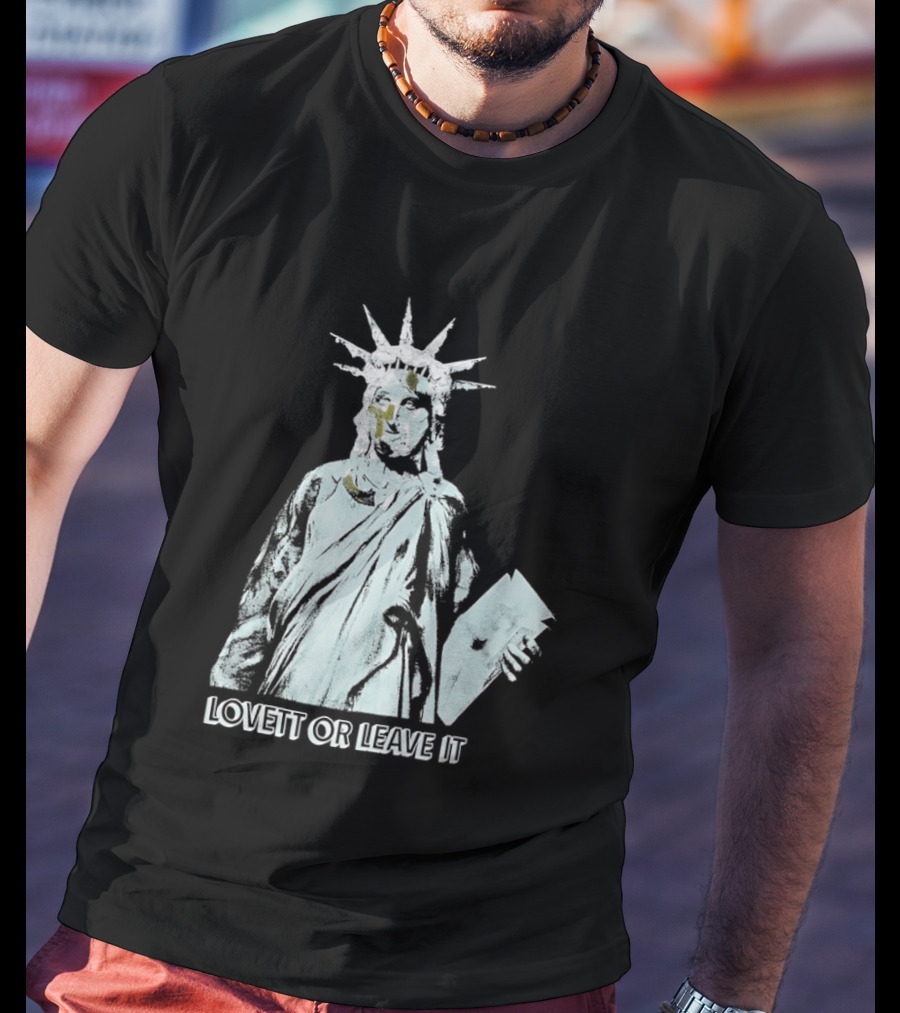 Jon Lovett Statue Of Liberty Lovett Or Leave It T-Shirt