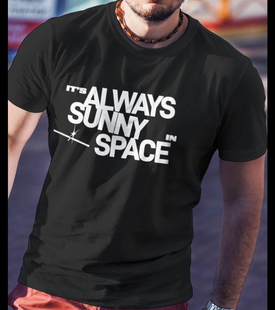 Space X AI Satellites It's Always Sunny In Space T-Shirt