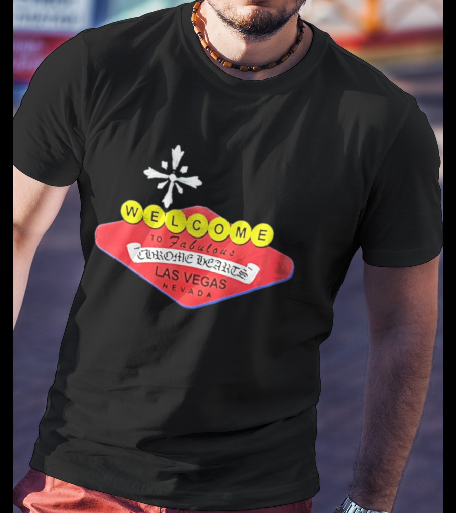 Welcome To Fabulous Chrome Hearts Las Vegas Nevada Cross T-Shirt