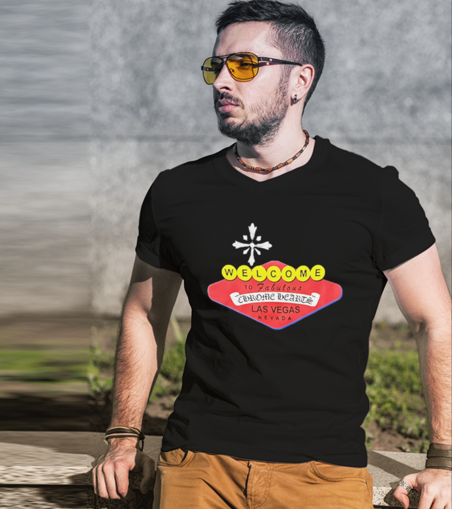 Welcome To Fabulous Chrome Hearts Las Vegas Nevada Cross T-Shirt