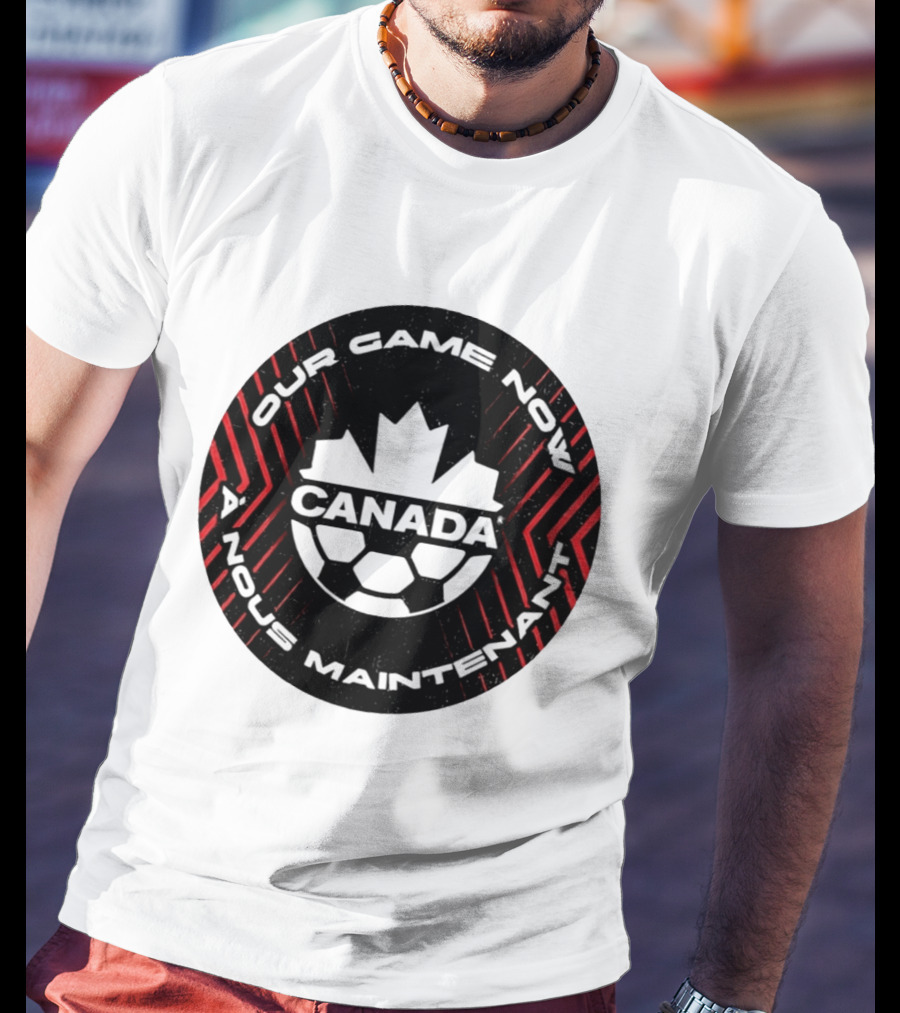 Canada Our Game Now A Nous Maintenant T-Shirt