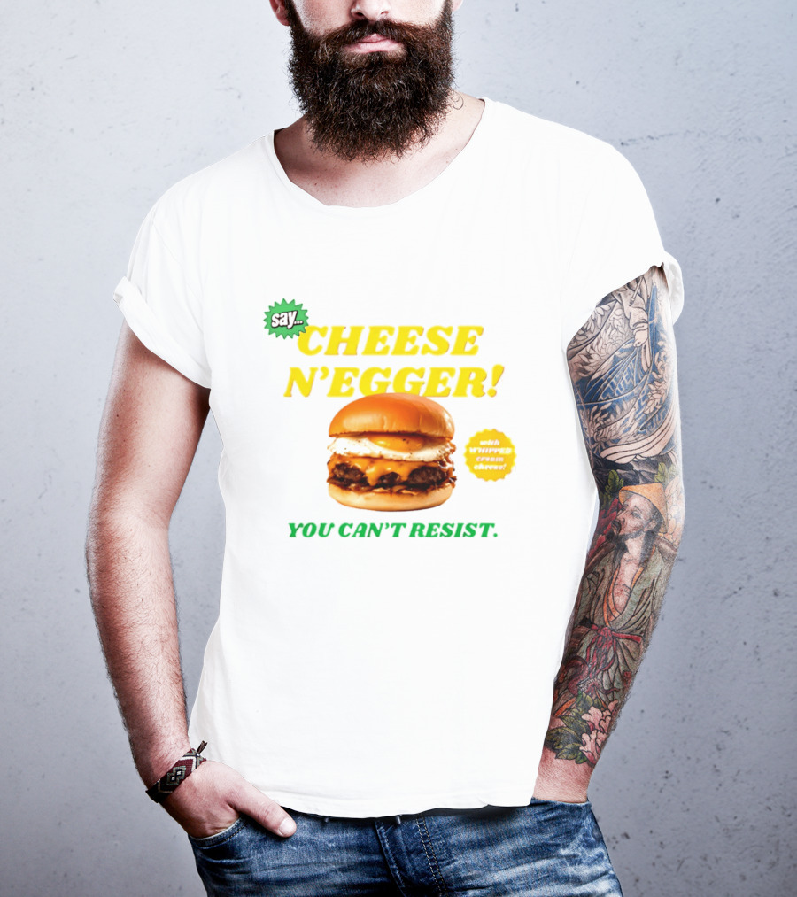Say Cheese N'Egger You Can't Resist Egg Burger T-Shirt