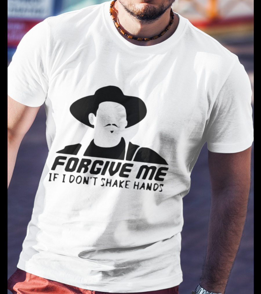 Forgive Me If I Don't Shake Hands Cowboy Hat Mustache T-Shirt