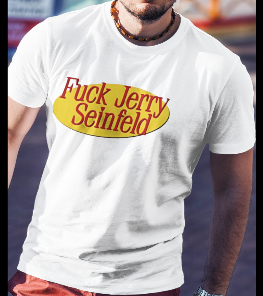 Fuck Jerry Seinfeld Oval T-Shirt