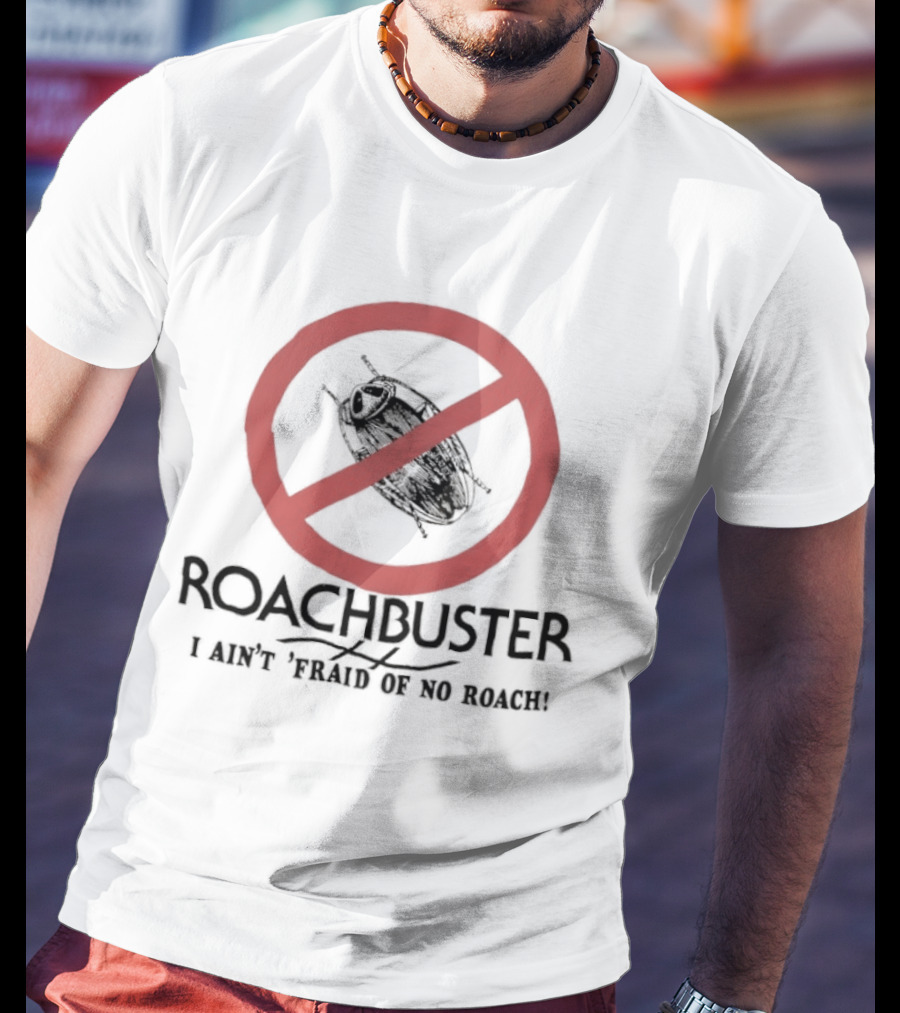 Roachbuster I Ain't 'Fraid Of No Roach Ghostbusters T-Shirt