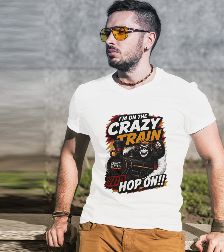 I'm On The Crazy Train Hop On Gorilla Crazy Nate's Legendary Experience T-Shirt