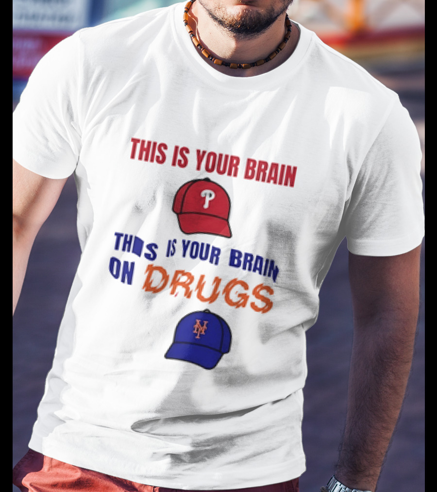 This Is Your Brain Phillies This Is Your Brain On Drugs Mets Baseball Humor T-Shirt