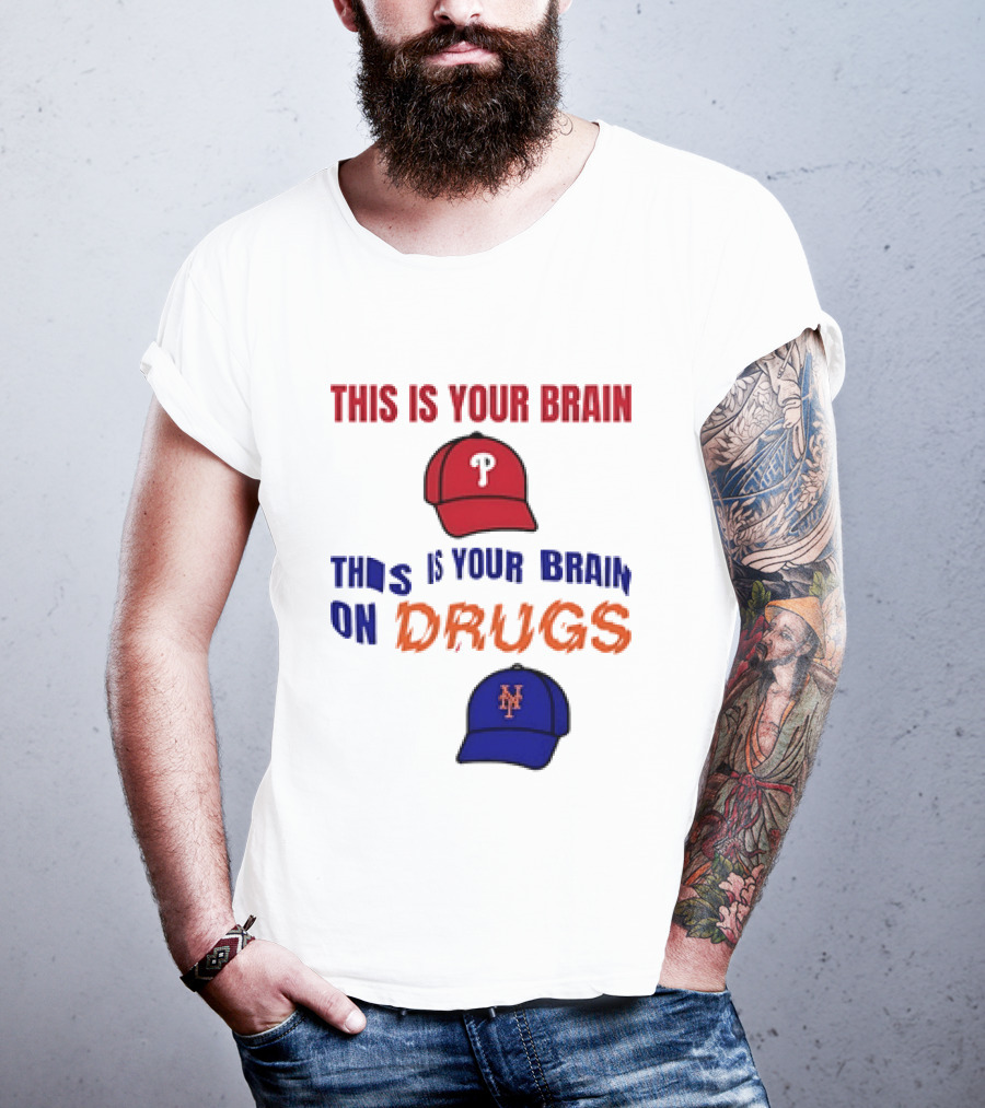 This Is Your Brain Phillies This Is Your Brain On Drugs Mets Baseball Humor T-Shirt