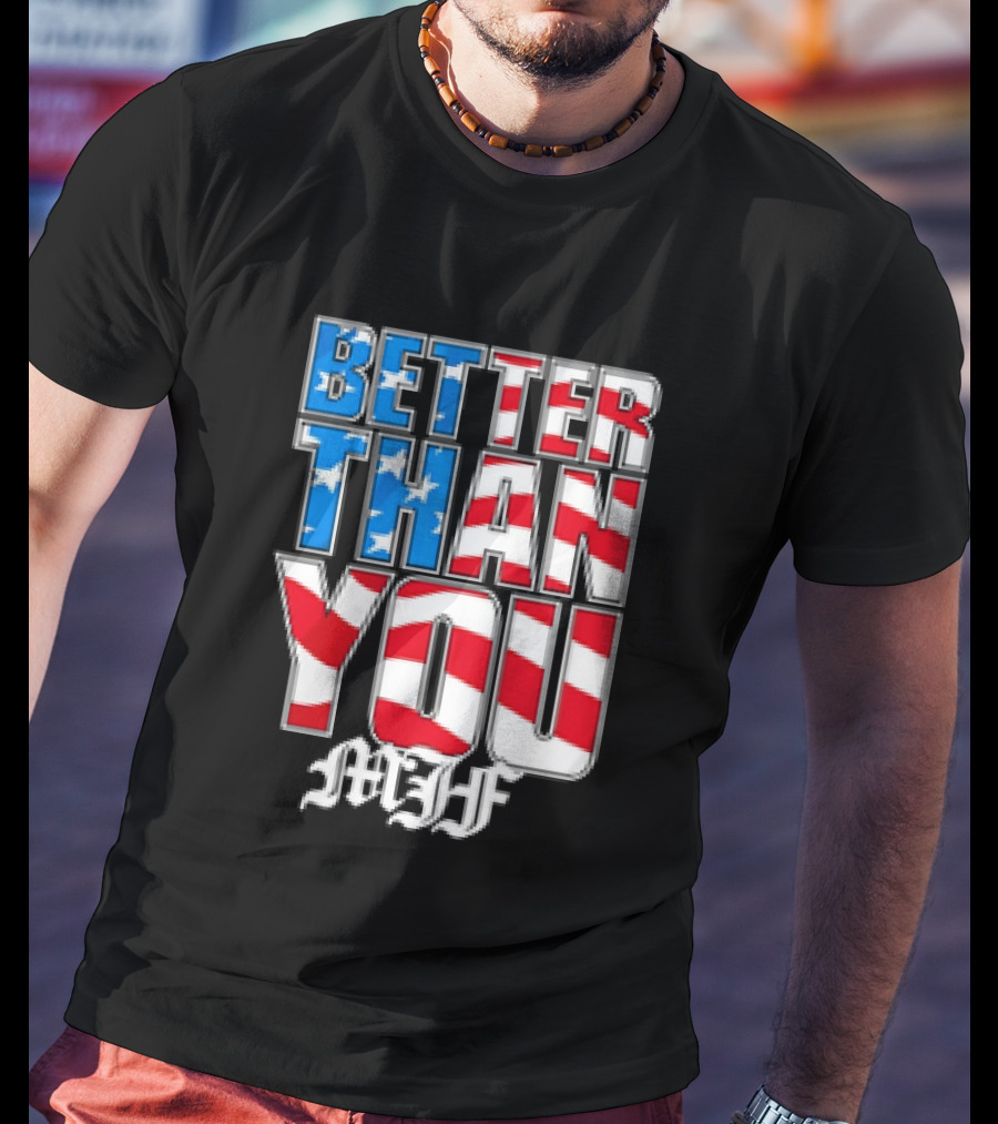 Better Than You MJF American Flag Stars Stripes T-Shirt
