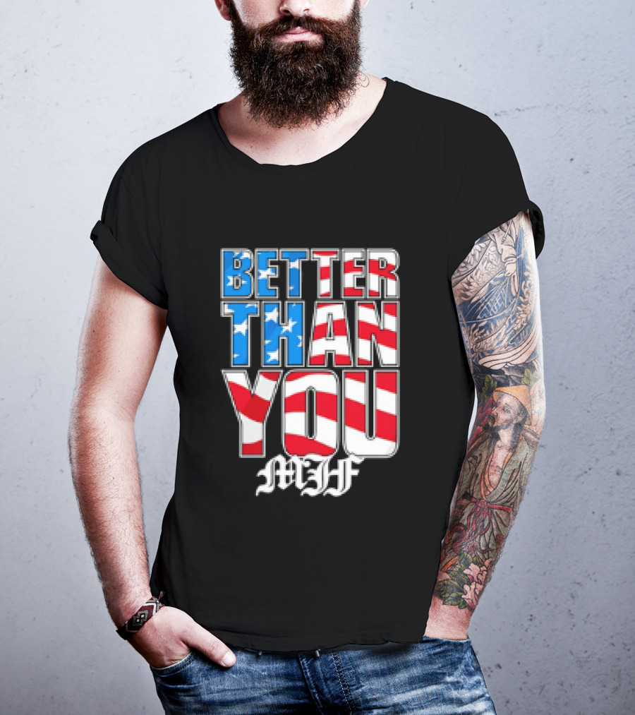 Better Than You MJF American Flag Stars Stripes T-Shirt